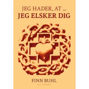 JEG HADER, AT ... JEG ELSKER DIG