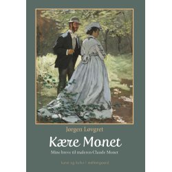 KRE MONET - Mine breve til maleren Claude Monet