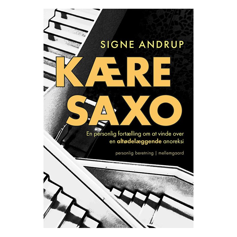 KÆRE SAXO - En personlig fortælling om at vinde over en altødelæggende anoreksi