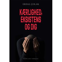 KRLIGHED, EKSISTENS OG DIG