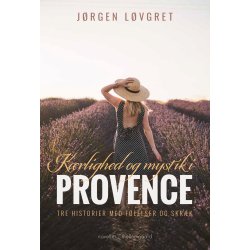 KRLIGHED OG MYSTIK I PROVENCE - Tre historier med flelser og skrk