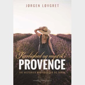 KRLIGHED OG MYSTIK I PROVENCE - Tre historier med flelser og skrk