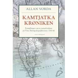 KAMTJATKA-KRNIKEN - Fortllingen om to naturforskere p Vitus Bering-ekspeditionen i 1741-42