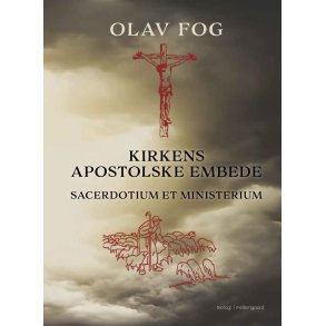 KIRKENS APOSTOLSKE EMBEDE - Sacerdotium et ministerium