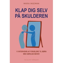 KLAP DIG SELV P SKULDEREN - 11 interviews af forldre til brn med srlige behov