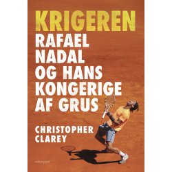 KRIGEREN - Rafael Nadal og hans kongerige af grus