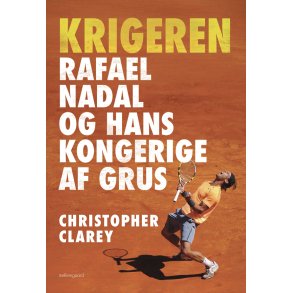KRIGEREN - Rafael Nadal og hans kongerige af grus