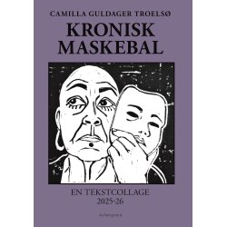 KRONISK MASKEBAL - En tekstcollage 2025-26