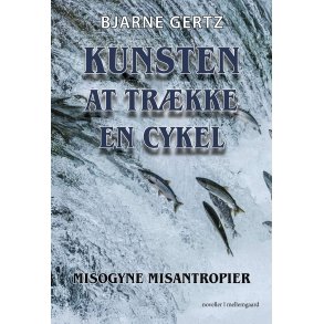 KUNSTEN AT TR�KKE EN CYKEL - Misogyne misantropier