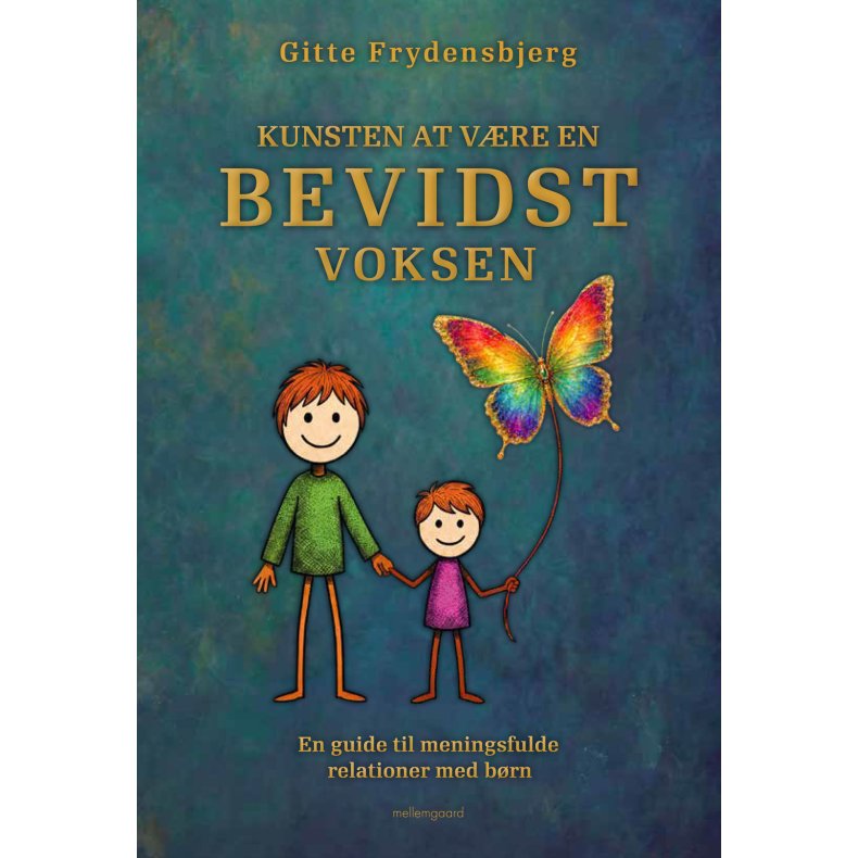 KUNSTEN AT V�RE EN BEVIDST VOKSEN - En guide til meningsfulde relationer med b�rn