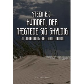 KVINDEN, DER NGTEDE SIG SKYLDIG - En udfordring for Team MIlton