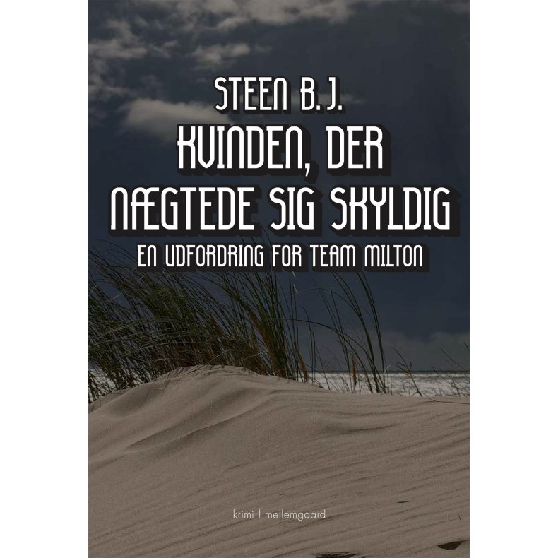 KVINDEN, DER NGTEDE SIG SKYLDIG - En udfordring for Team MIlton