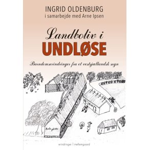 LANDBOLIV I UNDLSE - BARNDOMS-ERINDRINGER FRA ET VESTSJLLANDSK SOGN
