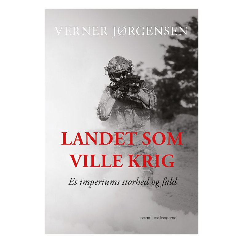 LANDET SOM VILLE KRIG. ET IMPERIUMS STORHED OG FALD