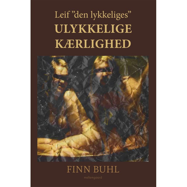 LEIF "DEN LYKKELIGES" ULYKKELIGE KRLIGHED