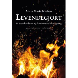 LEVENDEGJORT - Et livs erkendelser og forstelser ind i opvgning