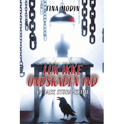 LUK IKKE ONDSKABEN IND - En Jack Storm-krimi