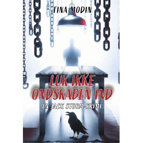 LUK IKKE ONDSKABEN IND - En Jack Storm-krimi