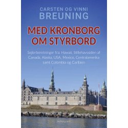 MED KRONBORG OM STYRBORD - Sejlerberetninger fra: Hawaii, Stillehavssiden af Canada, Alaska, USA, Mexico, Centralamerika samt Colombia og Caribien
