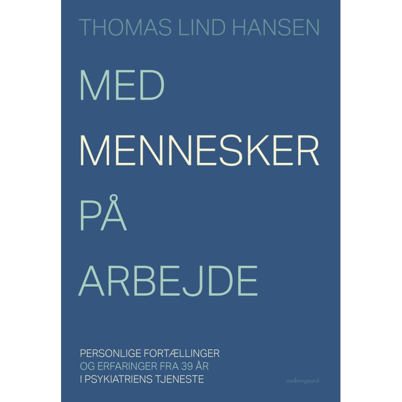 MED MENNESKER P� ARBEJDE - Personlige fort�llinger og erfaringer fra 39 �r i psykiatriens tjeneste