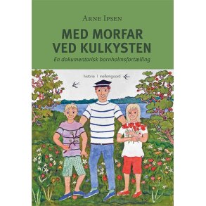 MED MORFAR VED KULKYSTEN - En dokumentarisk bornholmsfortlling