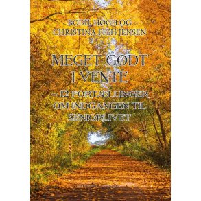 MEGET GODT I VENTE - 12 fortllinger om indgangen til seniorlivet