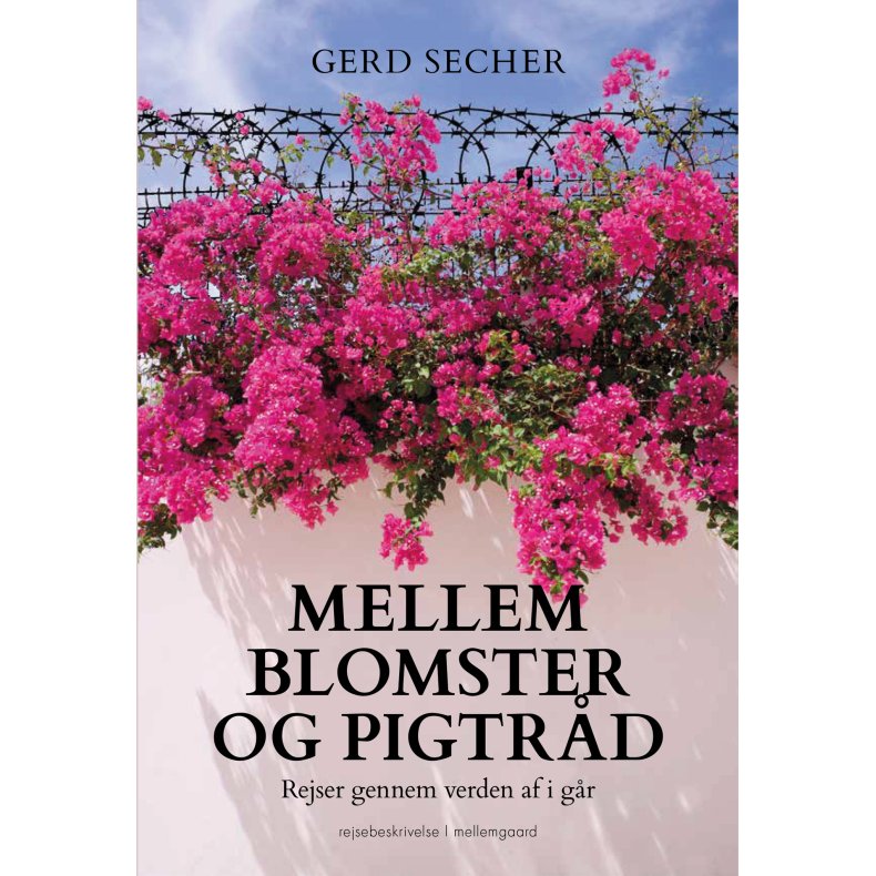 MELLEM BLOMSTER OG PIGTRD - Rejser gennem verden af i gr