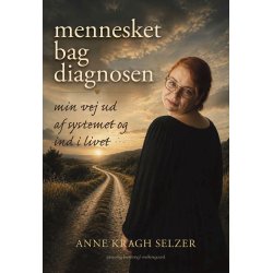 MENNESKET BAG DIAGNOSEN - Min vej ud af systemet og ind i livet