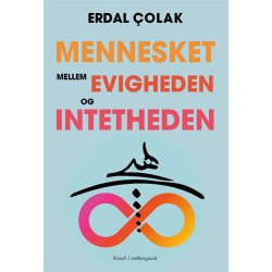 MENNESKET MELLEM EVIGHEDEN OG INTETHEDEN