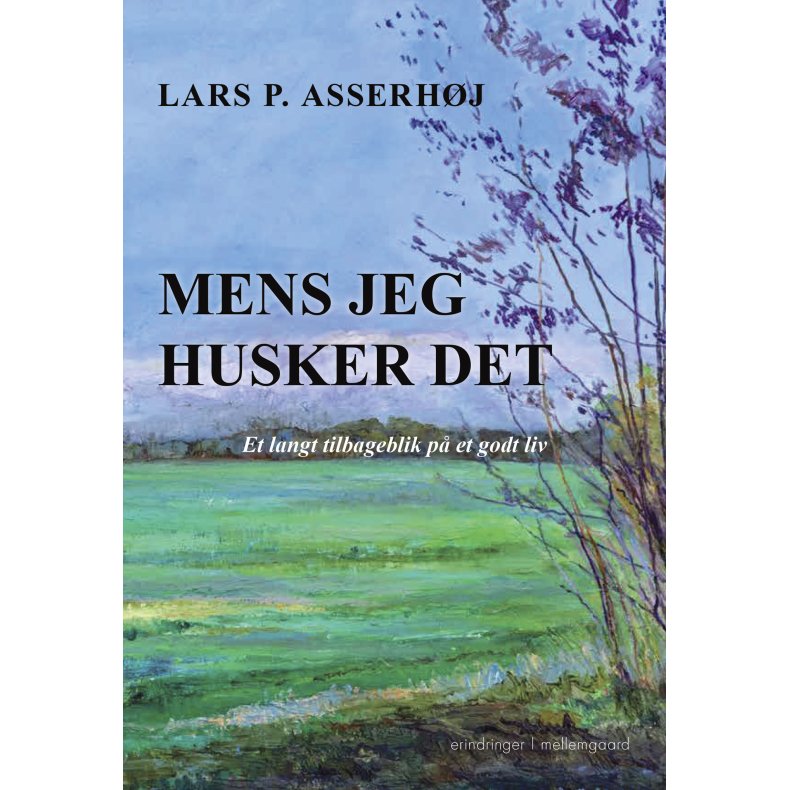 MENS JEG HUSKER DET - Et langt tilbageblik p et godt liv