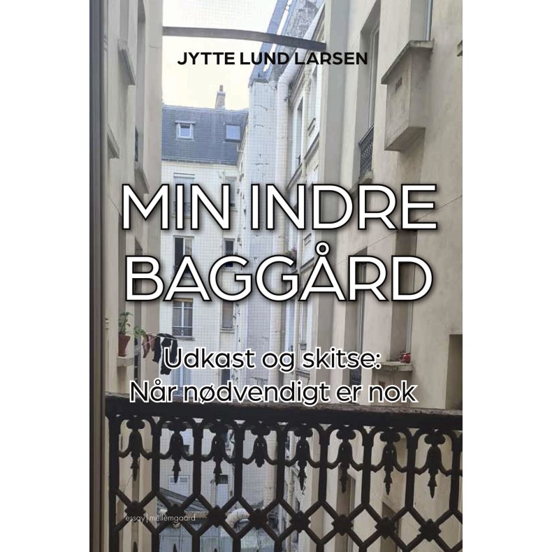 MIN INDRE BAGG�RD. Udkast og skitse: N�r n�dvendigt er nok