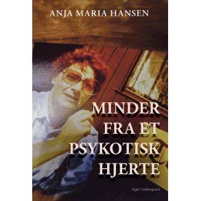 MINDER FRA ET PSYKOTISK HJERTE
