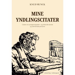 MINE YNDLINGSCITATER - Citater om udvalgte begreber - og af kendte danske og udenlandske personer