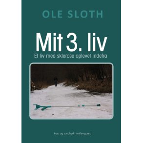 MIT 3. LIV - Et liv med sklerose oplevet indefra
