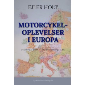 MOTORCYKELOPLEVELSER I EUROPA - En samling af n�sten 25 �rs solo-oplevelser p� to hjul