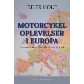 MOTORCYKELOPLEVELSER I EUROPA - En samling af nsten 20 rs solo-oplevelser p to hjul