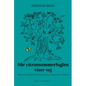 NR CITRONSOMMERFUGLEN VISER VEJ - Digte om at genfinde sig selv som mor og menneske i naturen