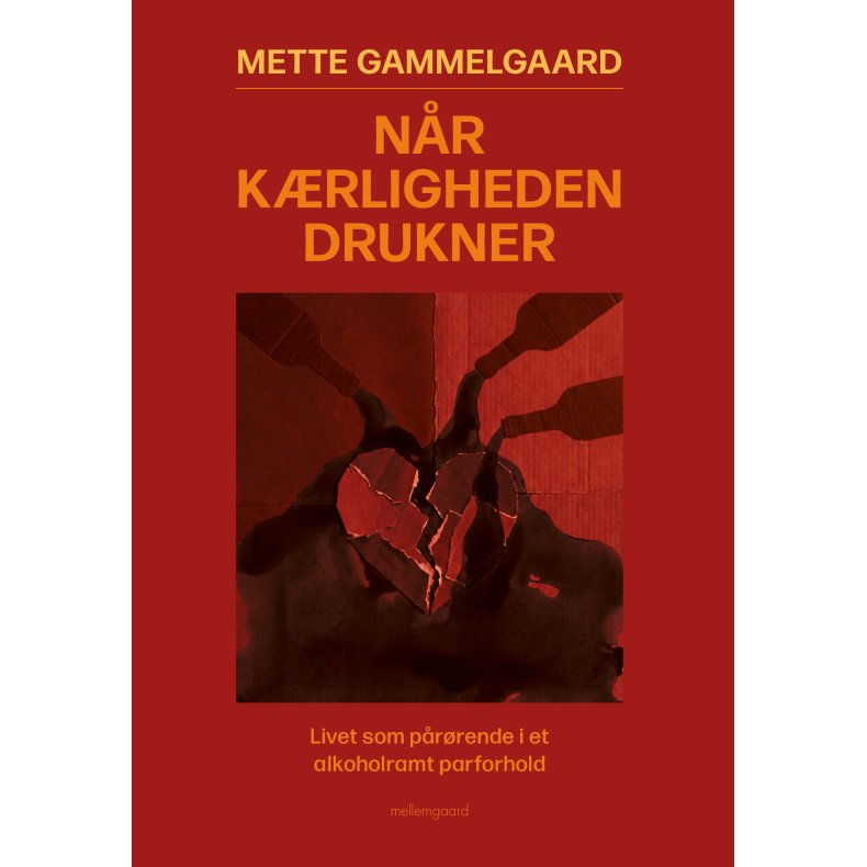 N�R K�RLIGHEDEN DRUKNER - Livet som p�r�rende i et alkoholramt parforhold