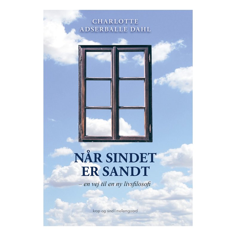 NR SINDET ER SANDT  en vej til en ny livsfilosofi