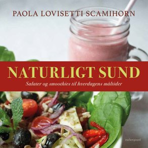 NATURLIGT SUND - Salater og smoothies til hverdagens mltider