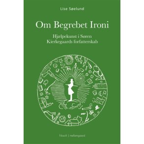 OM BEGREBET IRONI - Hjlpekunst i Sren Kierkegaards forfatterskab