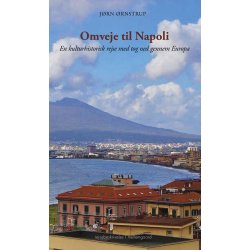 OMVEJE TIL NAPOLI - En kulturhistorisk rejse med tog ned gennem Europa