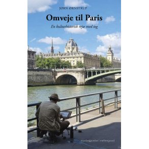 OMVEJE TIL PARIS - En kulturhistorisk rejse med tog