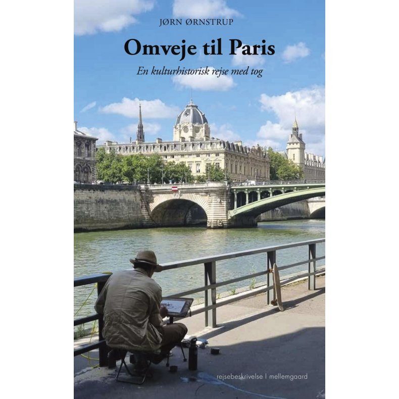 OMVEJE TIL PARIS - En kulturhistorisk rejse med tog