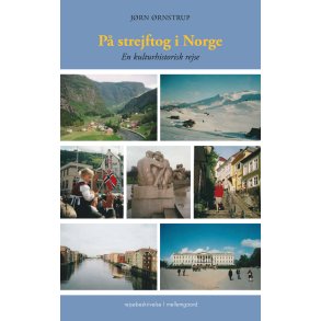 P STREJFTOG I NORGE - En kulturhistorisk rejse