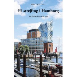 P� STREJFTOG I HAMBORG - En kulturhistorisk rejse