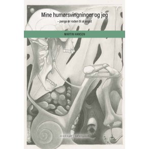 MINE HUMRSVINGNINGER OG JEG - PENGE ER RODEN TIL AL ANGST