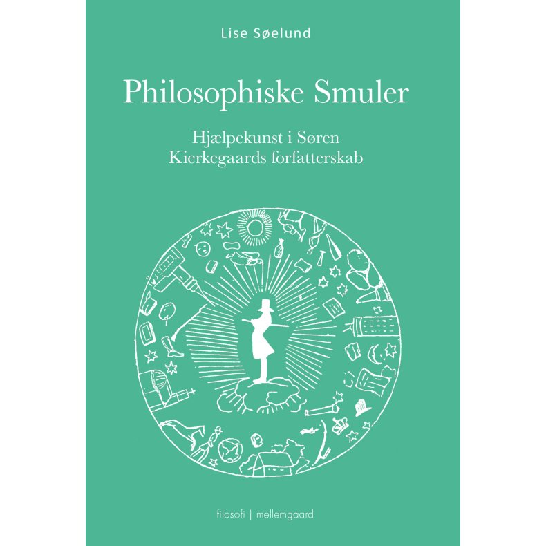 PHILOSOPHISKE SMULER - Hjlpekunst i Sren Kierkegaards forfatterskab