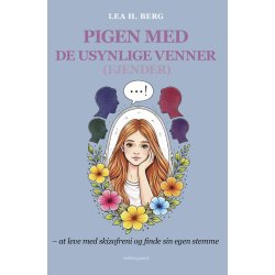 PIGEN MED DE USYNLIGE VENNER (FJENDER) - at leve med skizofreni og finde sin egen stemme
