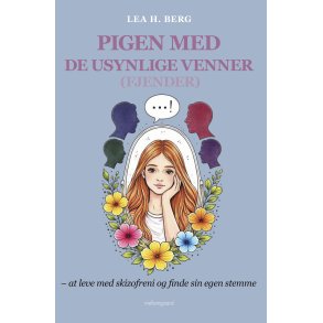 PIGEN MED DE USYNLIGE VENNER (FJENDER) - at leve med skizofreni og finde sin egen stemme